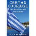 Cretan Courage: The Milatos Cave and Beyond - Paperback
