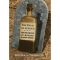 The Field of Justice: Moonshine and Murder In North Georgia - Hardcover