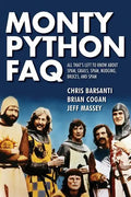 Monty Python FAQ: All That's Left to Know about Spam, Grails, Spam, Nudging, Bruces and Spam - Paperback