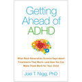 Getting Ahead of ADHD: What Next-Generation Science Says about Treatments That Work--And How You Can Make Them Work for Your Child - Paperback