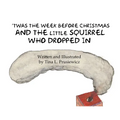 'Twas the Week Before Christmas and the Little Squirrel Who Dropped In - Paperback