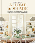 A Home to Share: Designs That Welcome Family and Friends, from the Creator of My 100 Year Old Home - Hardcover