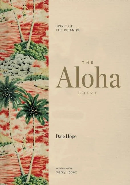 The Aloha Shirt: Spirit of the Islands - Hardcover