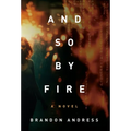 And So By Fire - Hardcover