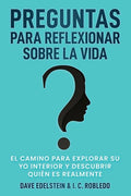 Preguntas para Reflexionar Sobre la Vida: El Camino para Explorar Su Yo Interior y Descubrir Quién Es Realmente - Paperback