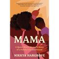 Mama: A Queer Black Woman's Story of a Family Lost and Found - Hardcover
