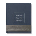 Read This Till You Believe It -- A Book to Offer Encouragement and Support Through Tough Times - Hardcover