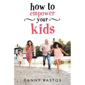 How to Empower Your Kids - Paperback