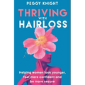 Thriving With Hairloss: Helping Women Look Younger, Feel More Confident and Be More Secure - Paperback