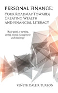 Personal Finance: Your Roadmap Towards Creating Wealth and Financial Literacy: (Basic Guide to Earning, Saving, Money Management and Investing) - Hardcover