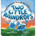 Two Little Raindrops: A fun story inspired by nature: An Earth Science educational adventure - Hardcover