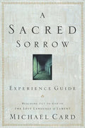 A Sacred Sorrow: Reaching Out to God in the Lost Language of Lament; Experience Guide - Paperback