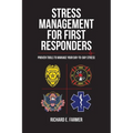 Stress Management for First Responders: Proven Tools to Manage Your Day-to-Day Stress - Paperback