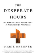The Desperate Hours: One Hospital's Fight to Save a City on the Pandemic's Front Lines - Paperback