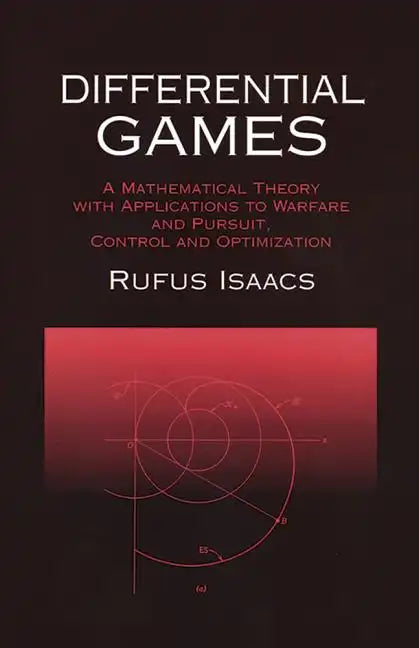 Differential Games: A Mathematical Theory with Applications to Warfare and Pursuit, Control and Optimization - Paperback