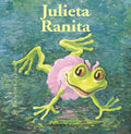 Julieta Ranita = Juliet Little Frog - Hardcover