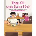 Rossi Q! What Should I Do: Lunchroom-Lonely Problem-Solution Book #1 - Paperback