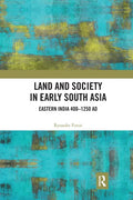 Land and Society in Early South Asia: Eastern India 400-1250 Ad - Paperback