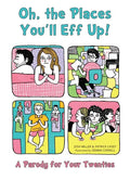 Oh, the Places You'll Eff Up!: A Parody for Your Twenties - Paperback