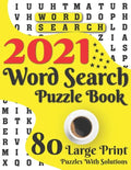 2021 Word Search Puzzle Book: 80 Large Print Word Search Brain Puzzles And Solutions As A Perfect Gift For Adults And Seniors For Making Your Day En - Paperback