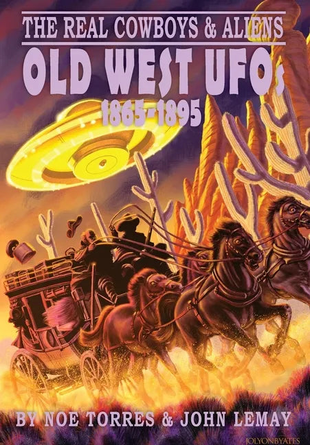 The Real Cowboys & Aliens: Old West UFOs (1865-1895) - Hardcover