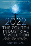 The Fourth Industrial Revolution 2022: What Every College and High School Student Needs to Know About the Future - Paperback
