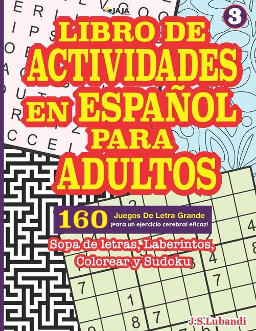 Libro de Actividades En Español Para Adultos: Sopa de letras, Laberintos, Colorear y Sudoku. - Paperback
