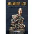 Melancholy Acts: Defeat and Cultural Critique in the Arab World - Paperback