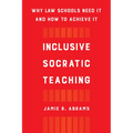 Inclusive Socratic Teaching: Why Law Schools Need It and How to Achieve It - Hardcover
