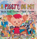 A Pigsty, Oh My! Children's Book: How kids clean their room - Hardcover