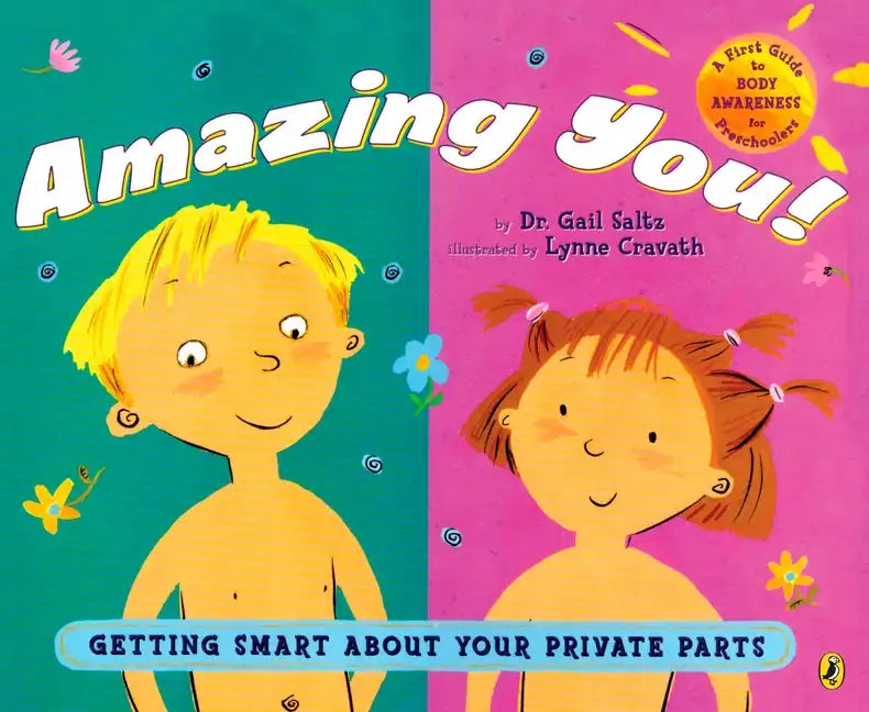 Amazing You!: Getting Smart about Your Private Parts: A First Guide to Body Awareness for Pre-Schoolers - Paperback