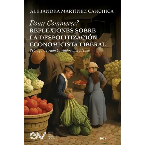 Doux Commerce? Reflexiones Sobre La Despolitizaci?n Economic?sta Liberal - Paperback
