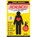 ¡Renuncio! Tengo Un Hijo Adolescente, ¡Y No Sé Qué Hacer!/ I Give Up!: Guía Para Que Tú Y Tus Hijos Disfruten de Su Adolescencia = I Give Up! - Paperback