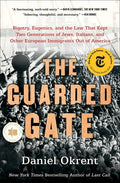 The Guarded Gate: Bigotry, Eugenics, and the Law That Kept Two Generations of Jews, Italians, and Other European Immigrants Out of Ameri - Paperback