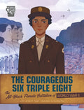 The Courageous Six Triple Eight: The All-Black Female Battalion of World War II - Paperback