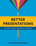 Better Presentations: A Guide for Scholars, Researchers, and Wonks - Paperback