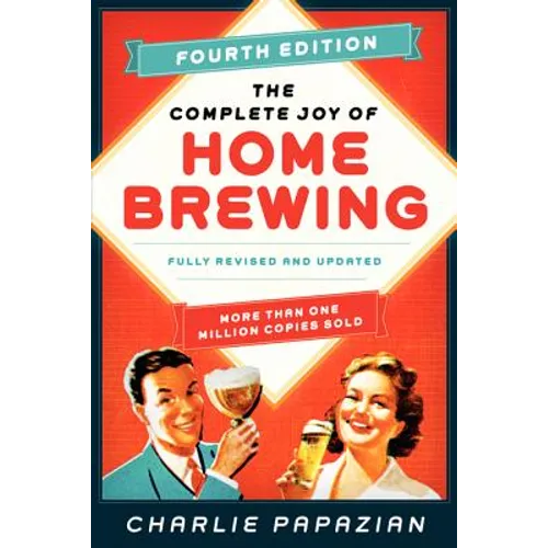 The Complete Joy of Homebrewing Fourth Edition: Fully Revised and Updated - Paperback