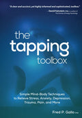 The Tapping Toolbox: Simple Body-Based Techniques to Relieve Stress, Anxiety, Depression, Trauma, Pain, and More - Paperback