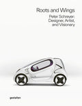 Roots and Wings: Peter Schreyer: Designer, Artist, and Visionary - Hardcover
