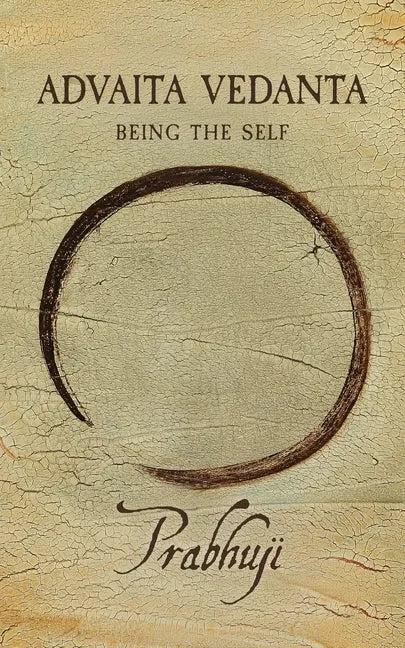 Advaita Vedanta: Being the Self - Paperback