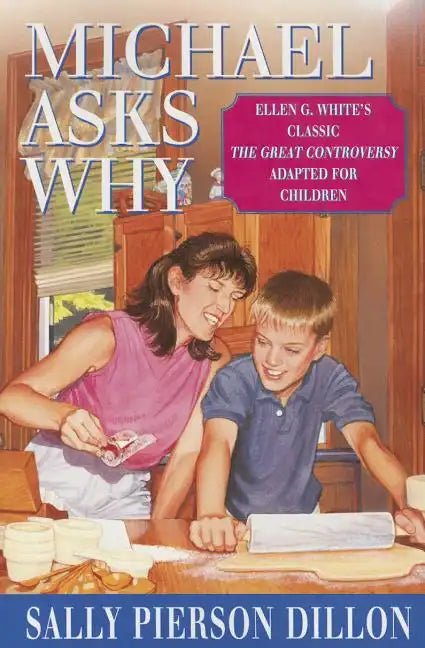 Michael Asks Why: Ellen G. White's Classic the Great Controversy Adapted for Children - Paperback