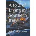 A to Z of Living in Southern Italy: The Beautiful South - Paperback