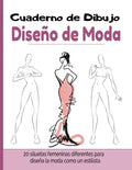 Cuaderno de Dibujo Diseño de Moda: Libro de Bocetos Para Diseñadora de moda y estilistas 20 modelos diferentes de siluetas idea de regalo para adultos - Paperback