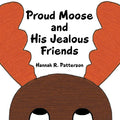 Proud Moose and His Jealous Friends - Paperback