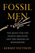 Fossil Men: The Quest for the Oldest Skeleton and the Origins of Humankind - Paperback