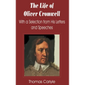 Life of Oliver Cromwell: With a Selection from His Letters and Speeches, The - Paperback