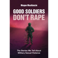 Good Soldiers Don't Rape - Paperback