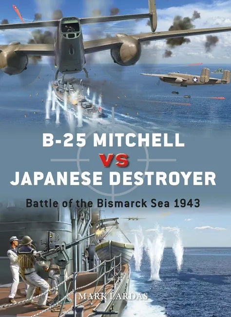B-25 Mitchell Vs Japanese Destroyer: Battle of the Bismarck Sea 1943 - Paperback