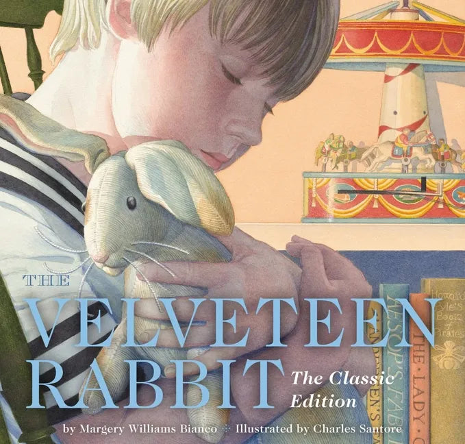 The Velveteen Rabbit Hardcover: The Classic Edition by Acclaimed Illustrator, Charles Santore - Hardcover