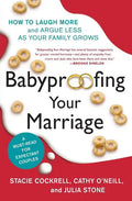 Babyproofing Your Marriage: How to Laugh More and Argue Less as Your Family Grows - Paperback